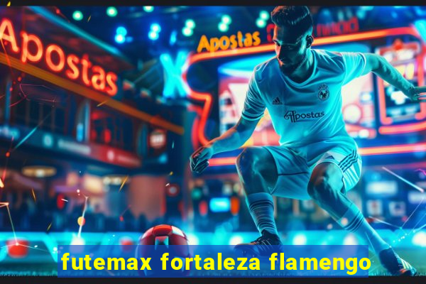 futemax fortaleza flamengo